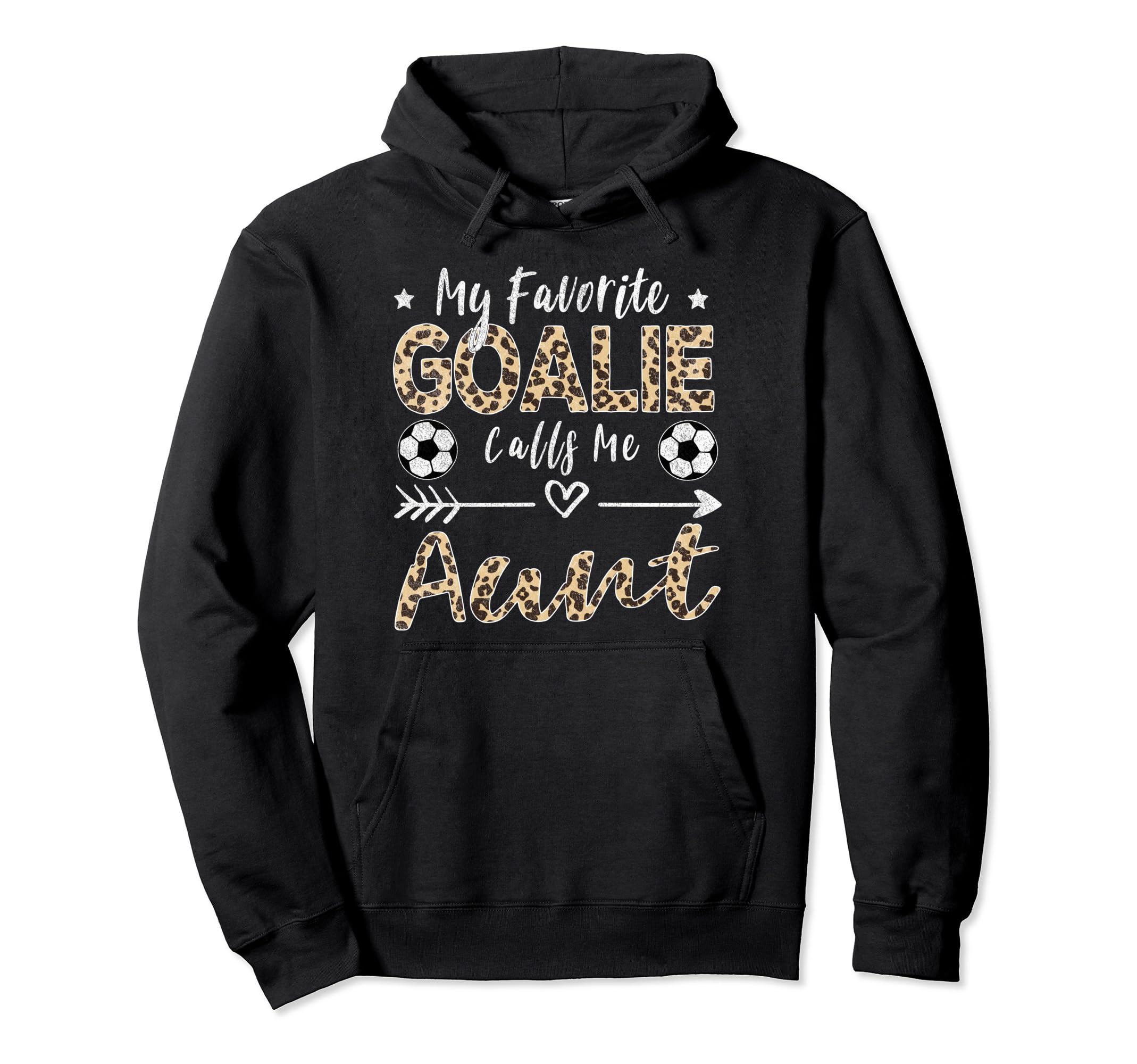 My Favorite Goalie Calls Me Aunt Hoodie - Fun Novelty Design for Adults - T-Shirt, Sweatshirt, Hoodie