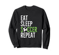 Eat Sleep Soccer Repeat Sport Player Sweatshirt - Trendy Graphic Unisex - T-Shirt, Sweatshirt, Hoodie