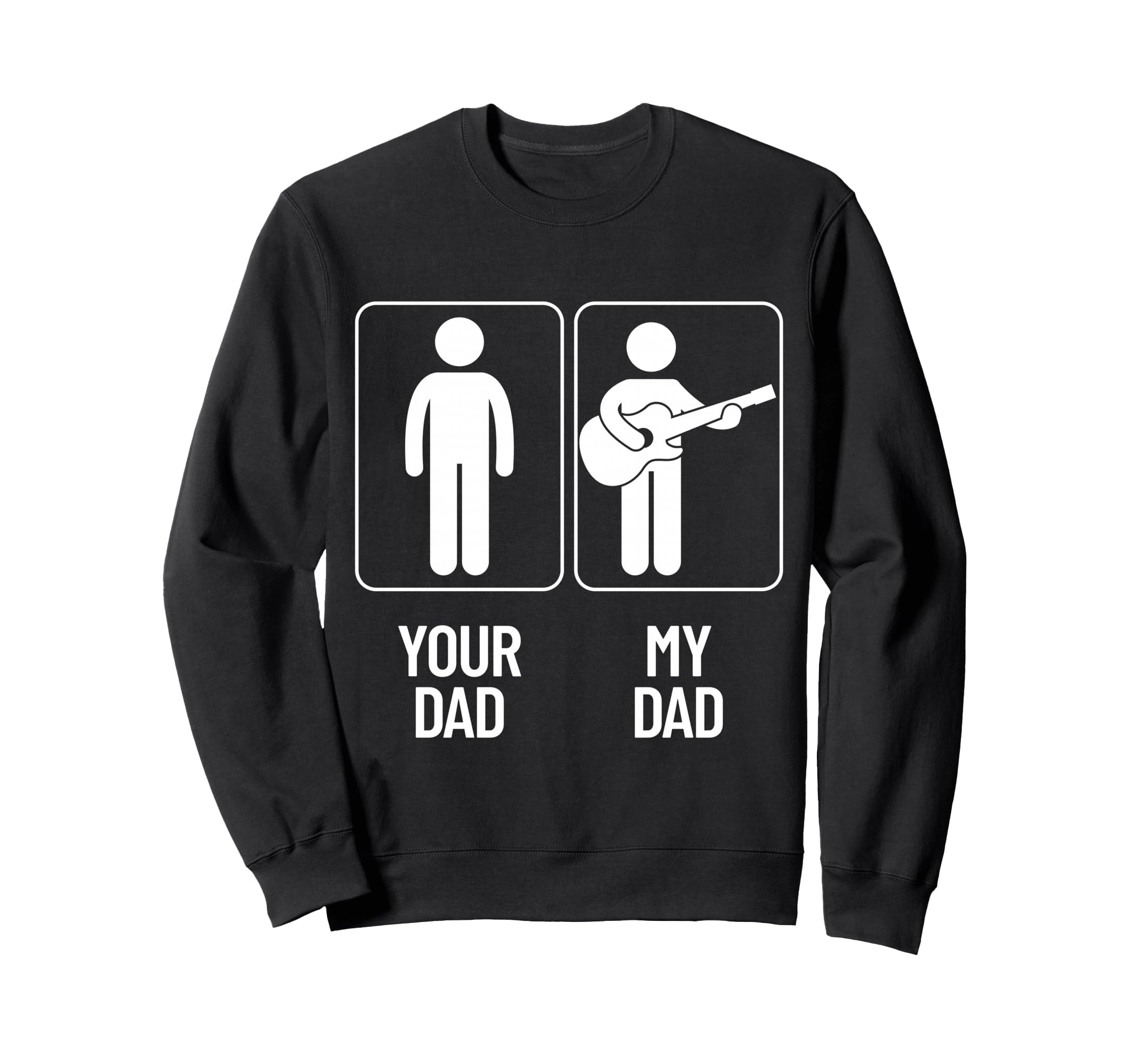 Your Dad My Dad Funny Guitarist Sweatshirt - Custom Art Print Men Women - T-Shirt, Sweatshirt, Hoodie