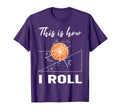 This Is How I Roll Basketball Physics T-Shirt - Fun Novelty Design Unisex - T-Shirt, Sweatshirt, Hoodie