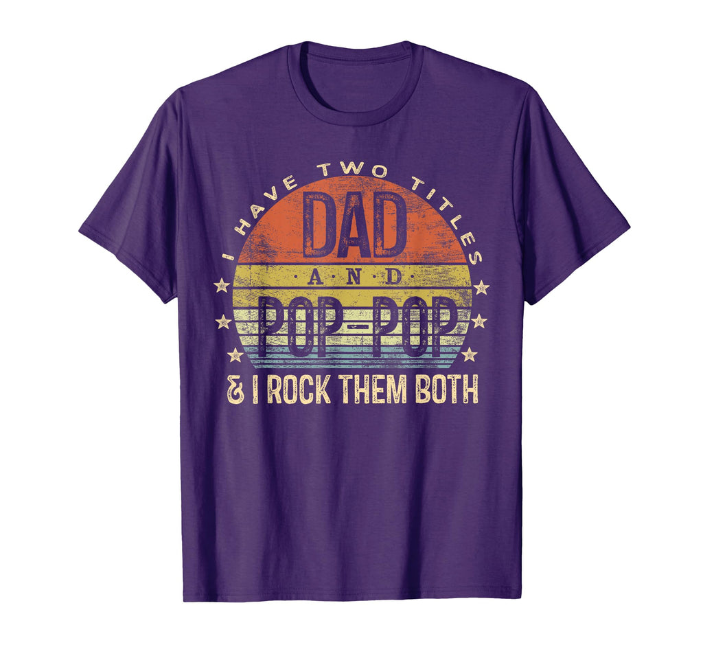 I Have Two Titles Dad And Pop Pop I Rock T-Shirt - Trendy Graphic Unisex - T-Shirt, Sweatshirt, Hoodie