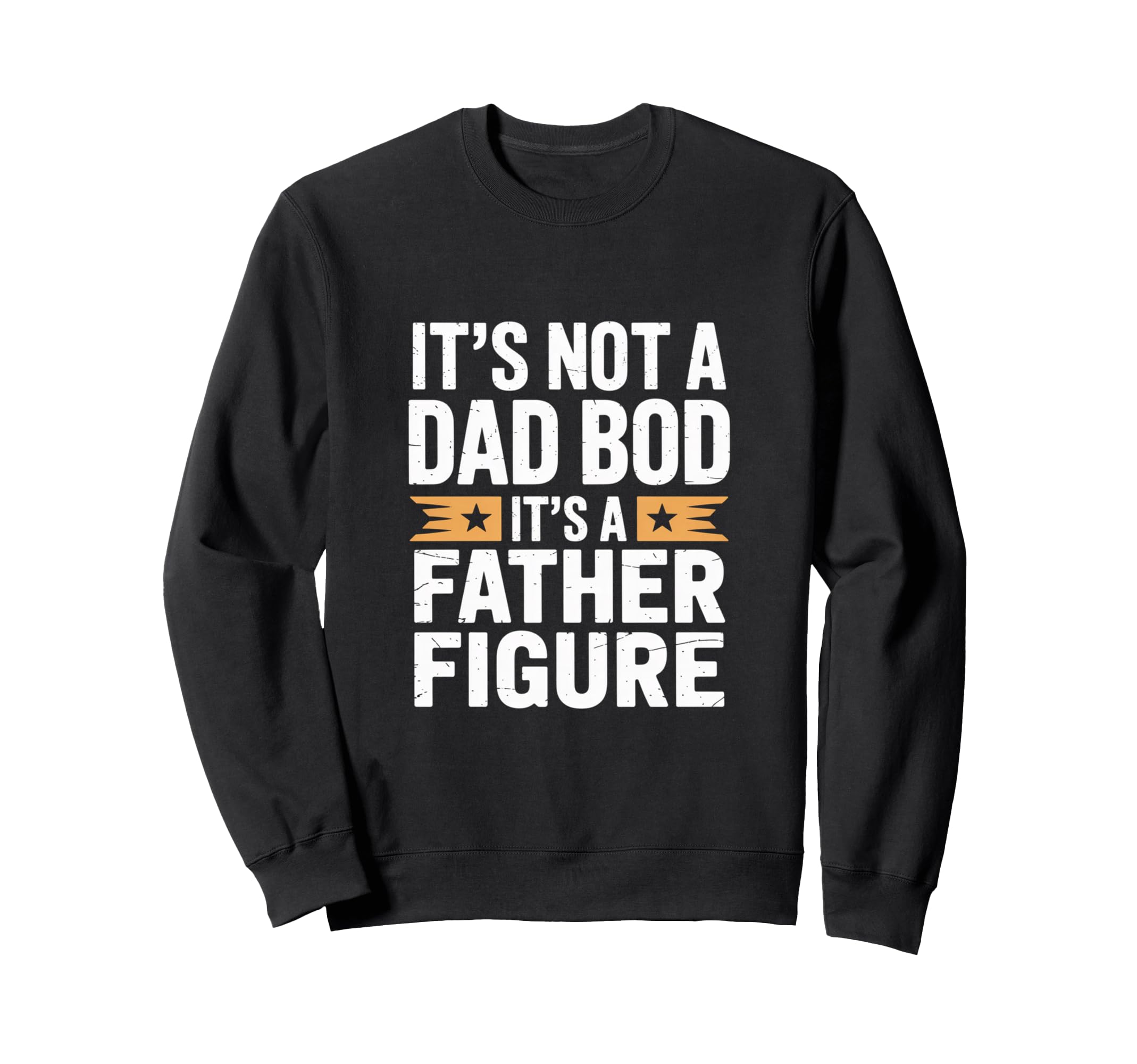 Funny Its Not Dad Bod Its Father Sweatshirt - Custom Art Print Men Women - T-Shirt, Sweatshirt, Hoodie