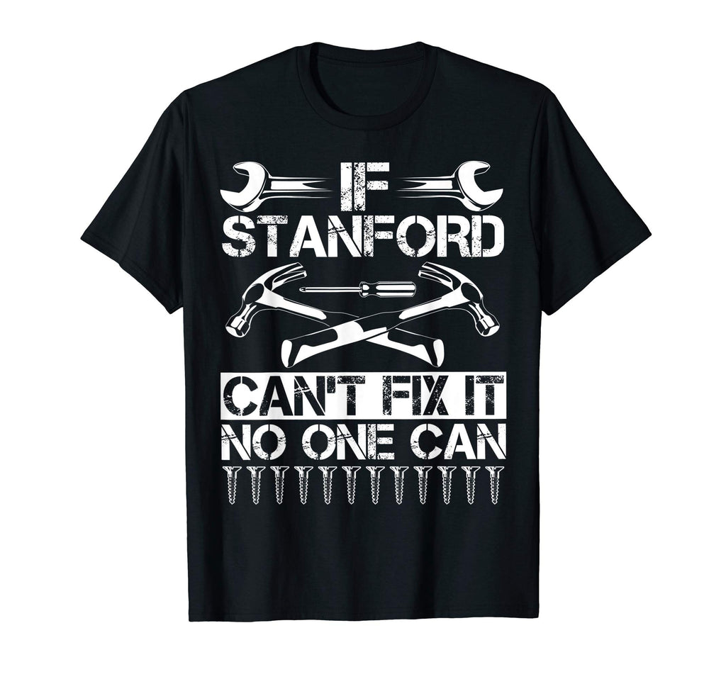 Stanford Fix It Funny Birthday T-Shirt - Fun Novelty Design Men Women - T-Shirt, Sweatshirt, Hoodie