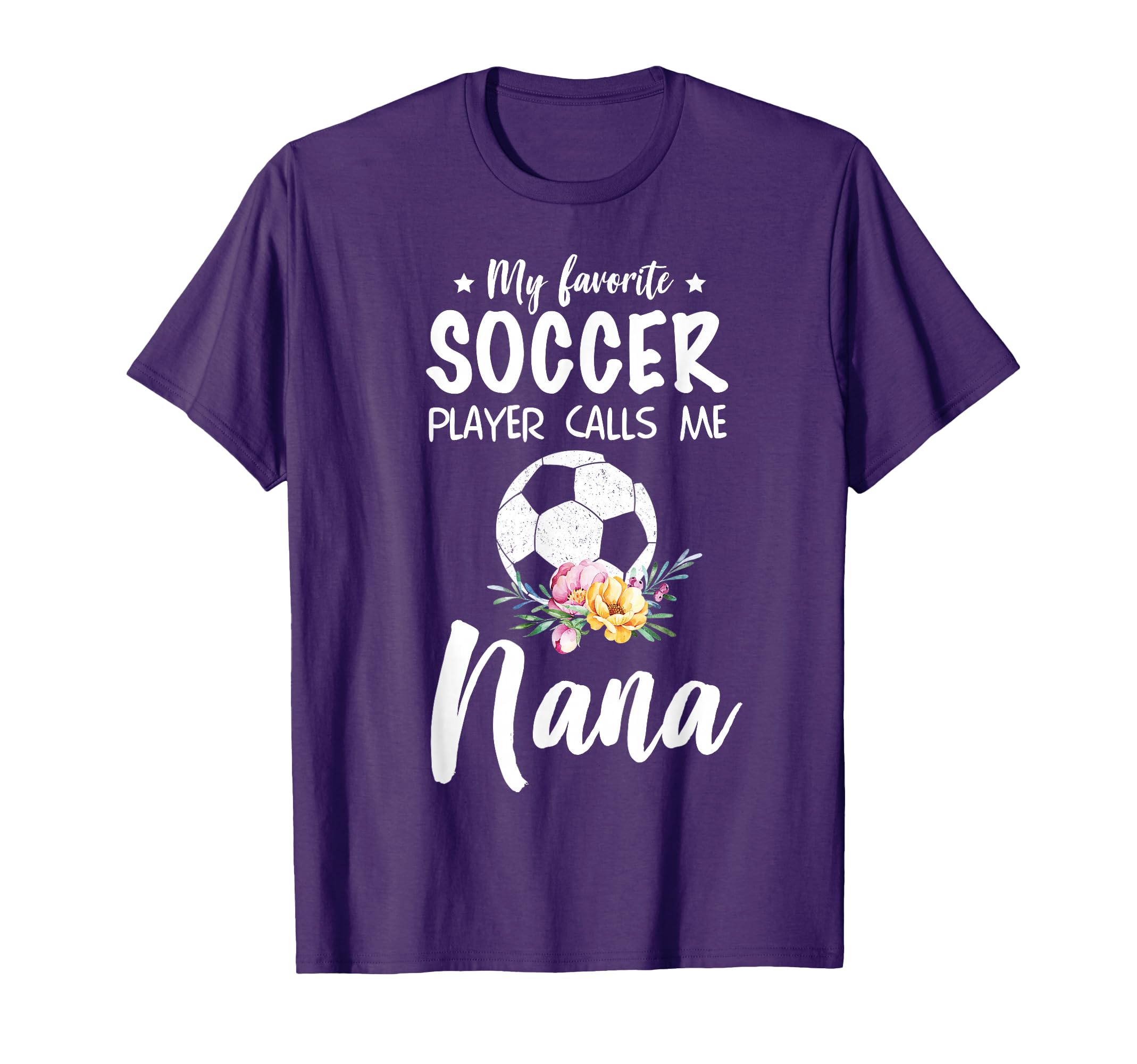 My Favorite Soccer Player Calls Me Nana T-Shirt - Graphic Print Men Women - T-Shirt, Sweatshirt, Hoodie