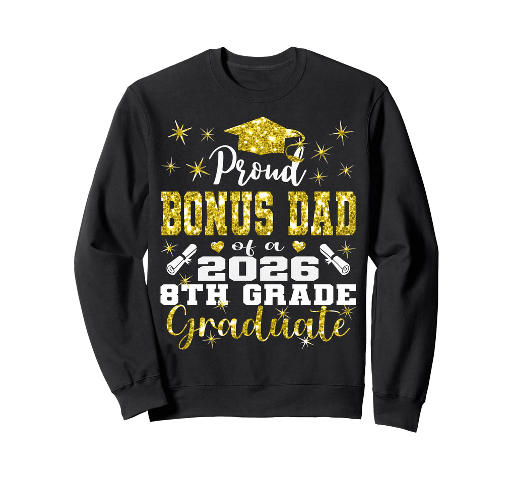 Proud Bonus Dad 8Th Grade Sweatshirt - Casual Everyday Wear for Adults - T-Shirt, Sweatshirt, Hoodie
