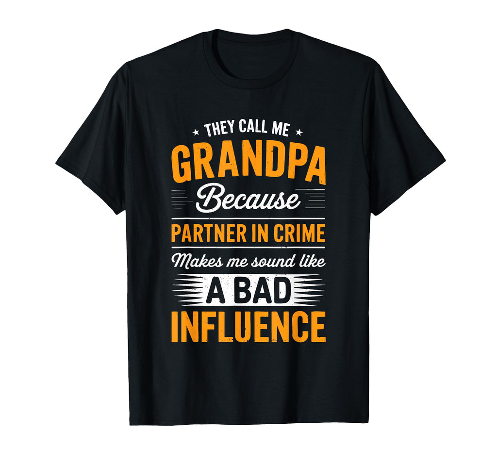 They Call Me Grandpa Because Partner T-Shirt - Casual Everyday Wear Unisex - T-Shirt, Sweatshirt, Hoodie