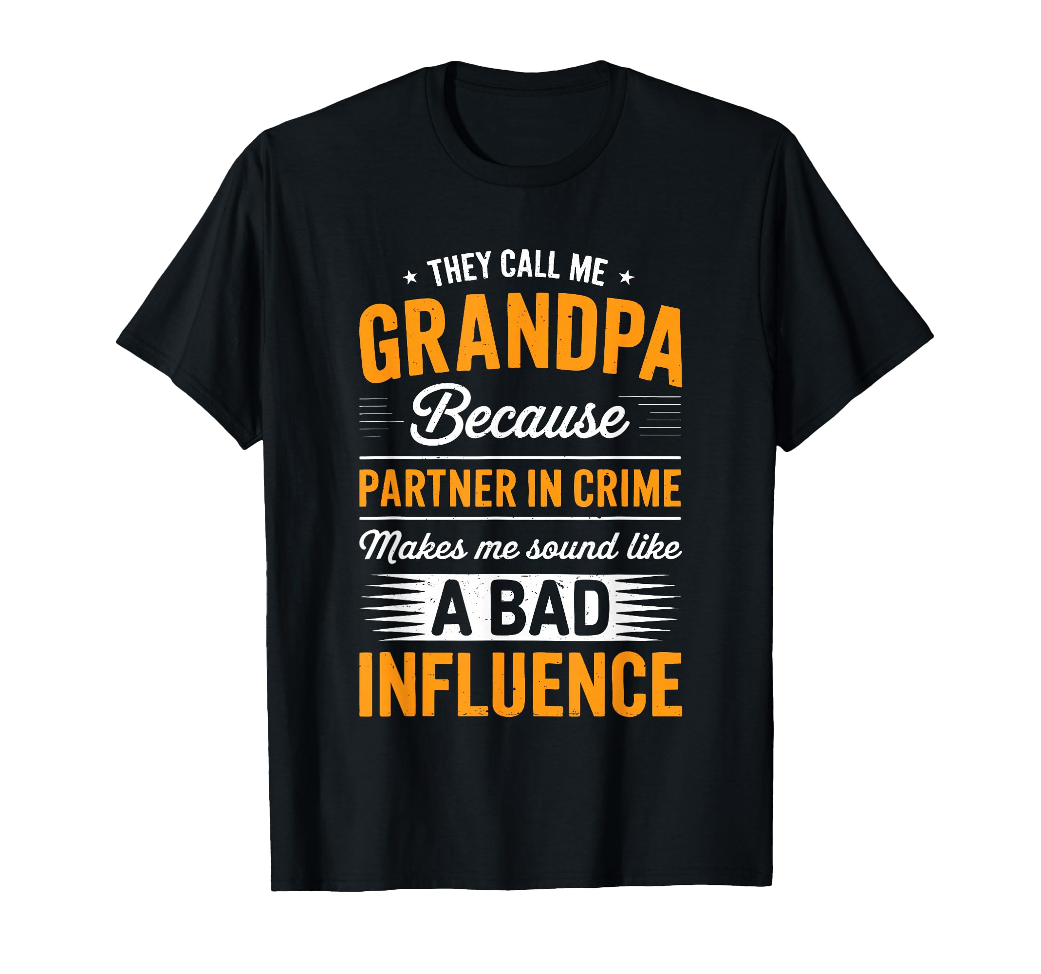 They Call Me Grandpa Because Partner T-Shirt - Casual Everyday Wear Unisex - T-Shirt, Sweatshirt, Hoodie