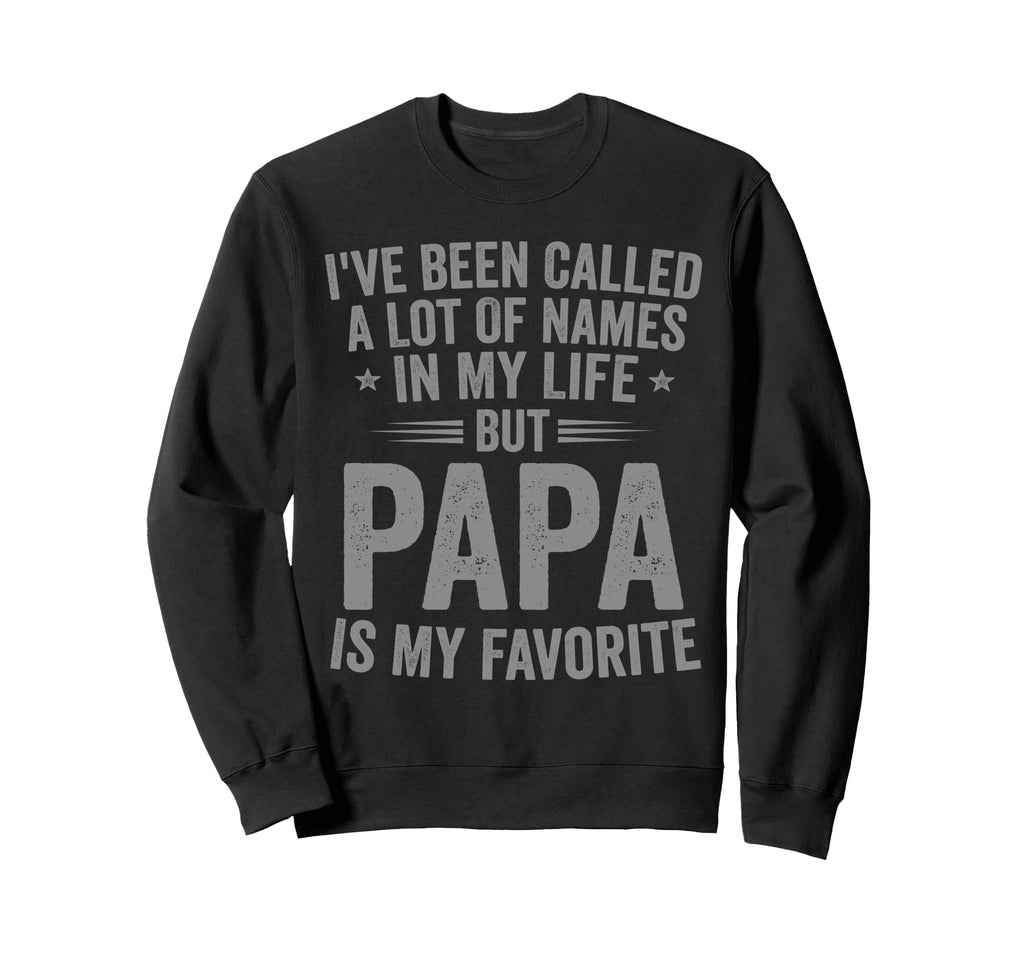 Papa Is My Favorite Name Funny Sweatshirt - Trendy Graphic Unisex - T-Shirt, Sweatshirt, Hoodie