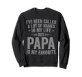 Papa Is My Favorite Name Funny Sweatshirt - Trendy Graphic Unisex - T-Shirt, Sweatshirt, Hoodie