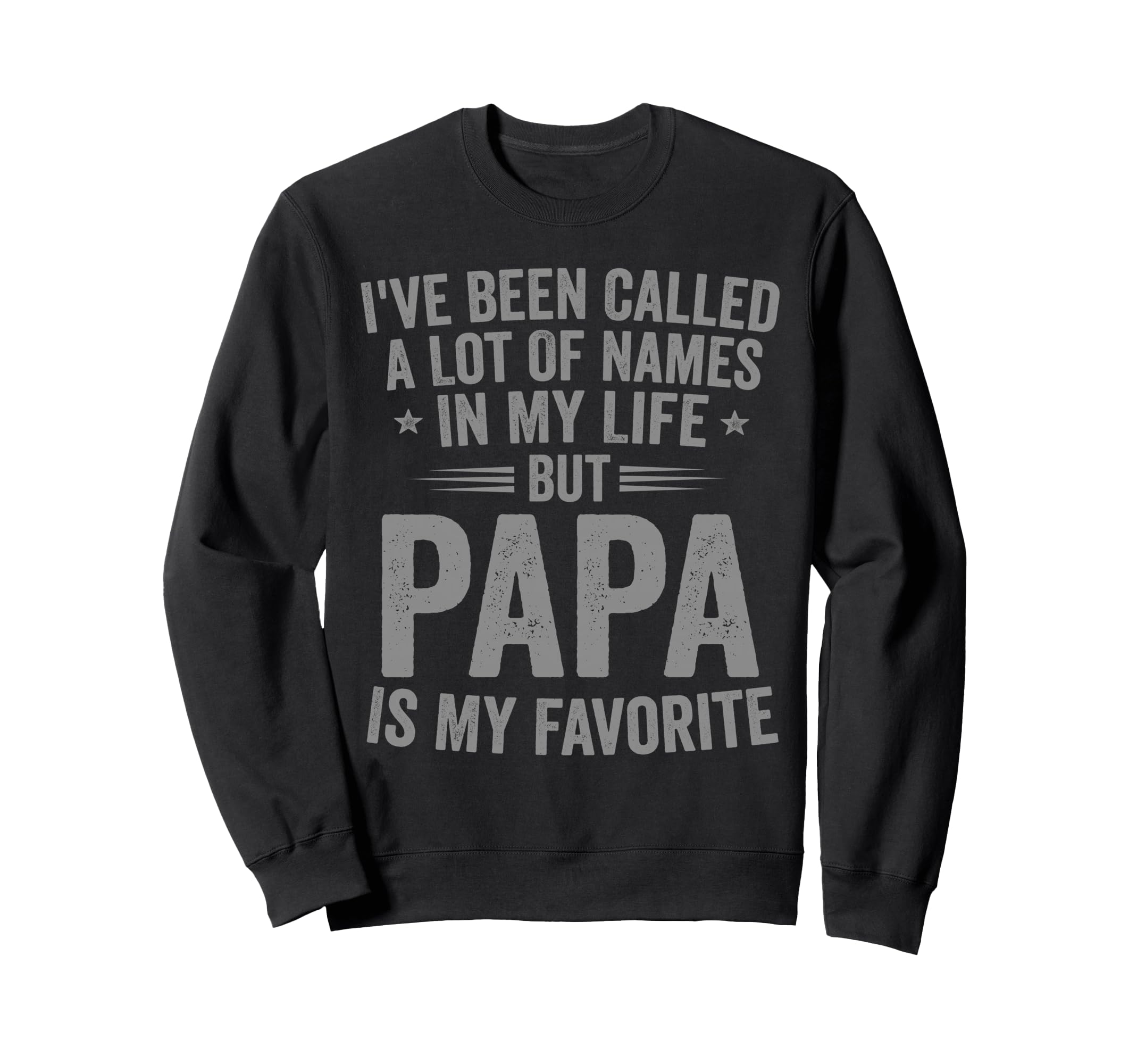 Papa Is My Favorite Name Funny Sweatshirt - Trendy Graphic Unisex - T-Shirt, Sweatshirt, Hoodie