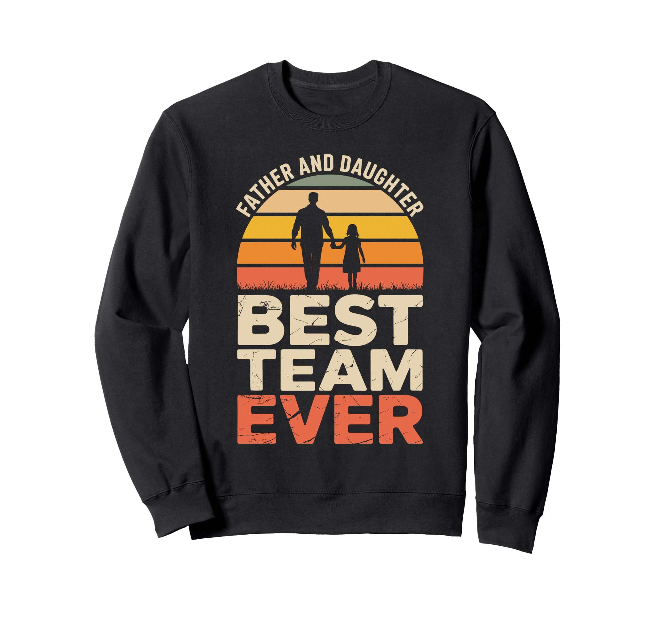 Father And Daughter Best Team Sweatshirt - Fun Novelty Design Men Women - T-Shirt, Sweatshirt, Hoodie