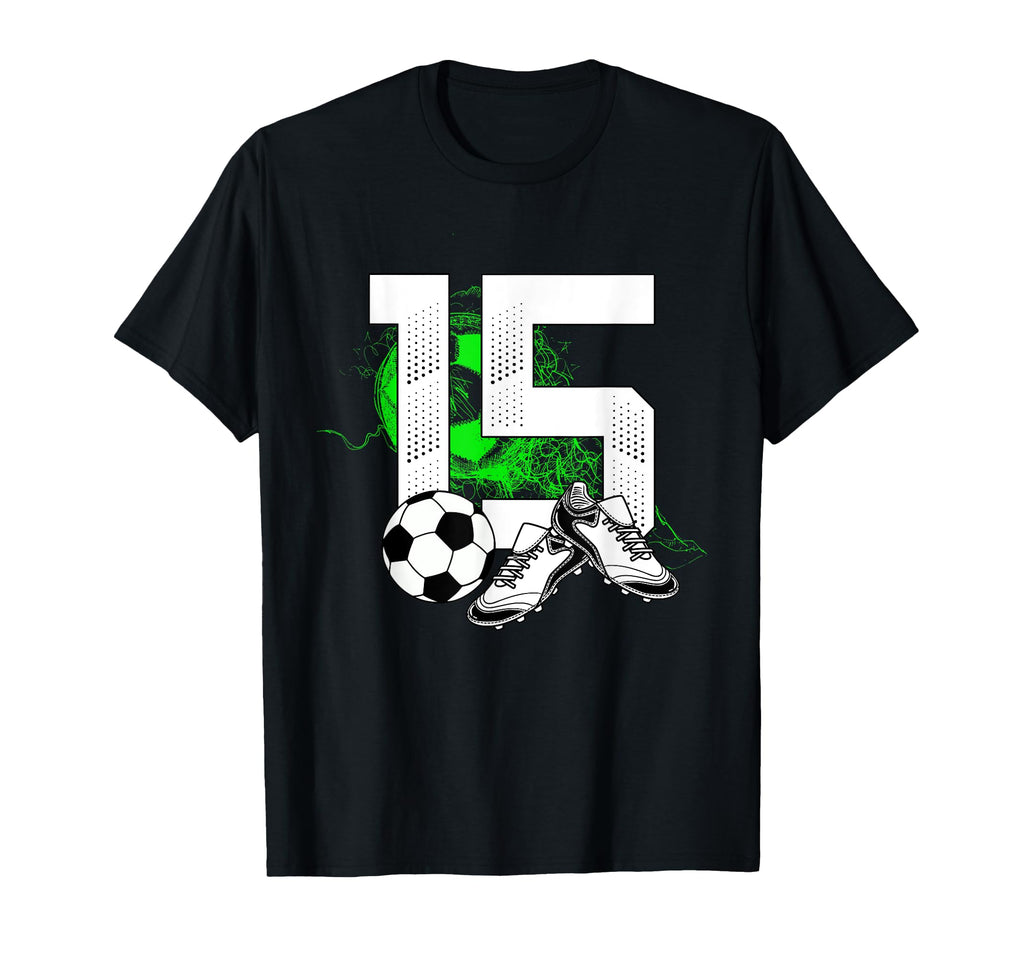 15Th Birthday Soccer Player Football T-Shirt - Novelty Apparel for Adults - T-Shirt, Sweatshirt, Hoodie