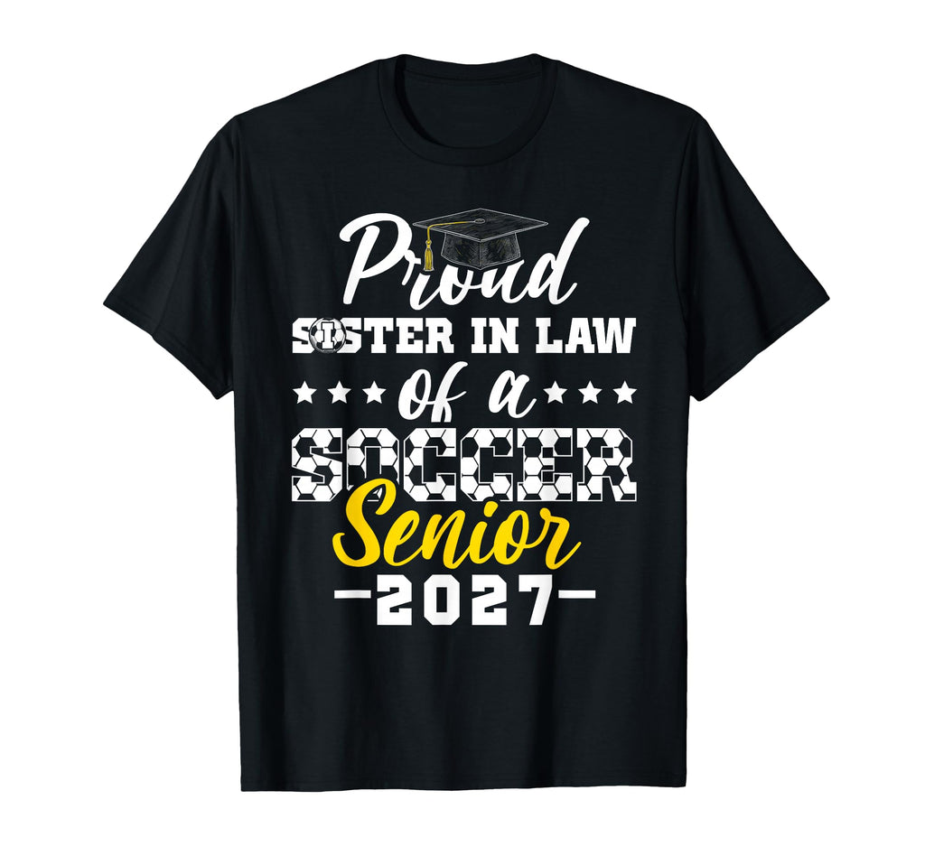 Proud Sister Law Soccer Senior 2027 T-Shirt - Novelty Apparel for Adults - T-Shirt, Sweatshirt, Hoodie