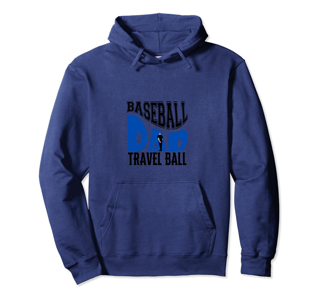 Funny Baseball Travel Ball Dad Hoodie - Graphic Print Unisex - T-Shirt, Sweatshirt, Hoodie