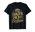 Its My Dads 80Th Birthday Shirts 80 T-Shirt - Custom Art Print for Adults - T-Shirt, Sweatshirt, Hoodie