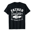 Father And Daughter Best Friends T-Shirt - Casual Everyday Wear Men Women - T-Shirt, Sweatshirt, Hoodie