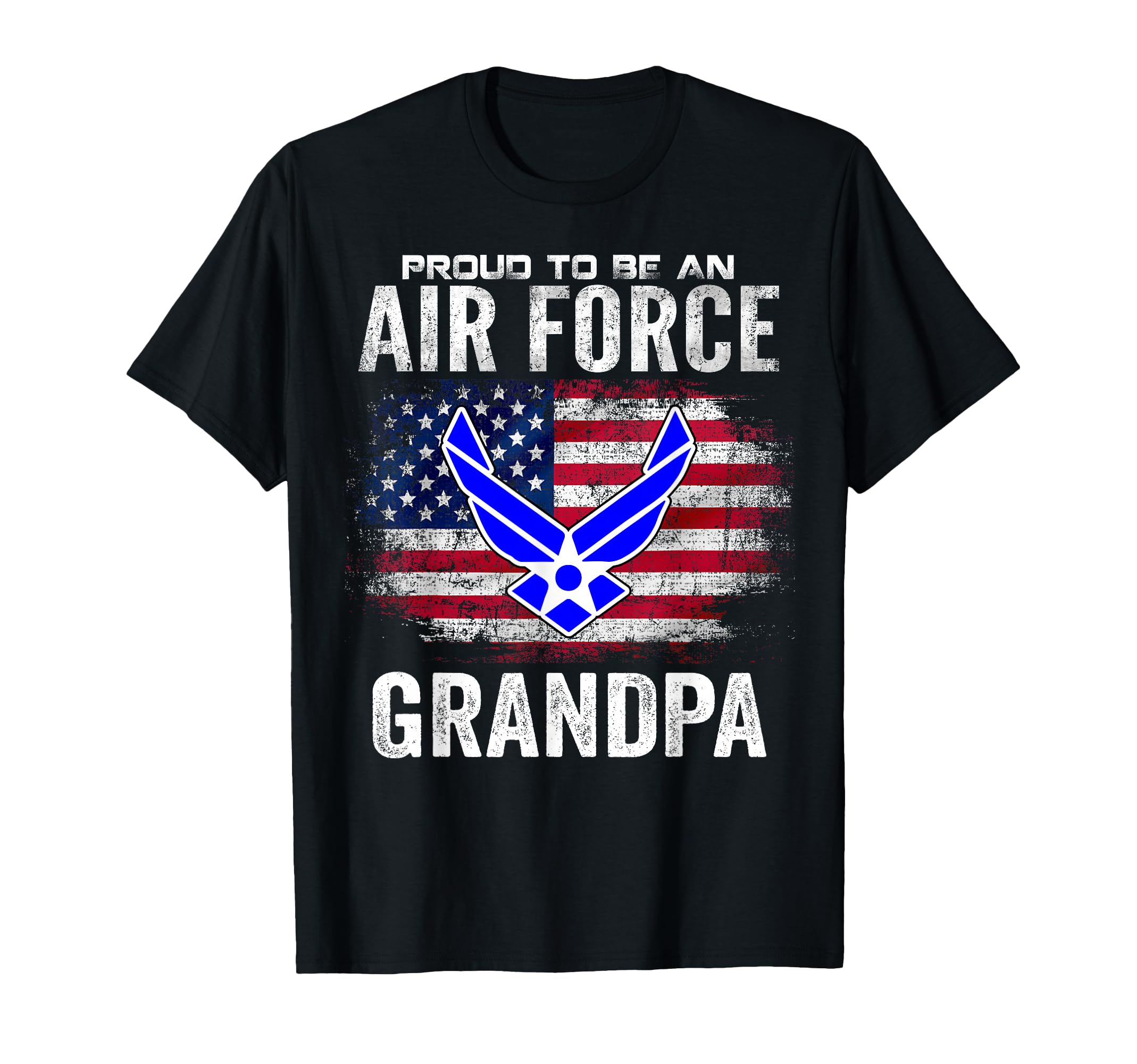 Proud To Be Air Force Grandpa T-Shirt - Casual Everyday Wear for Adults - T-Shirt, Sweatshirt, Hoodie