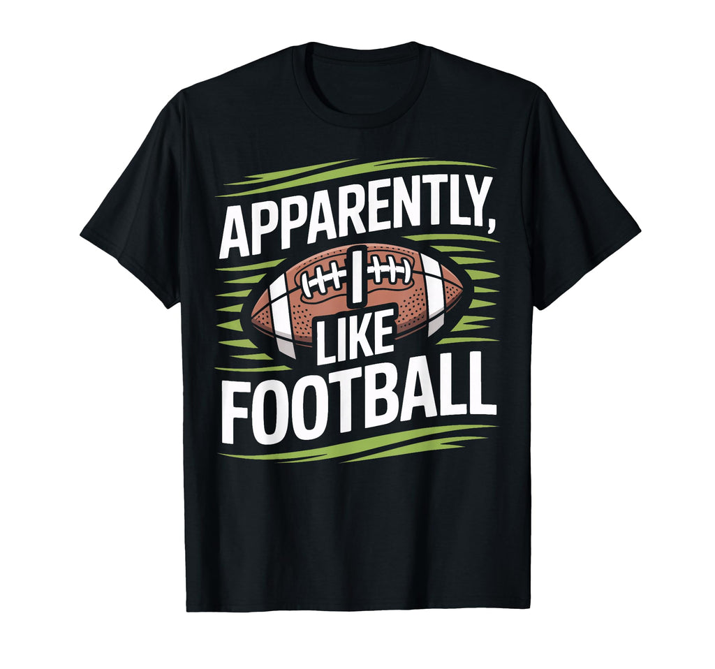 Apparently I Like Football Soccer T-Shirt - Streetwear Style for Adults - T-Shirt, Sweatshirt, Hoodie