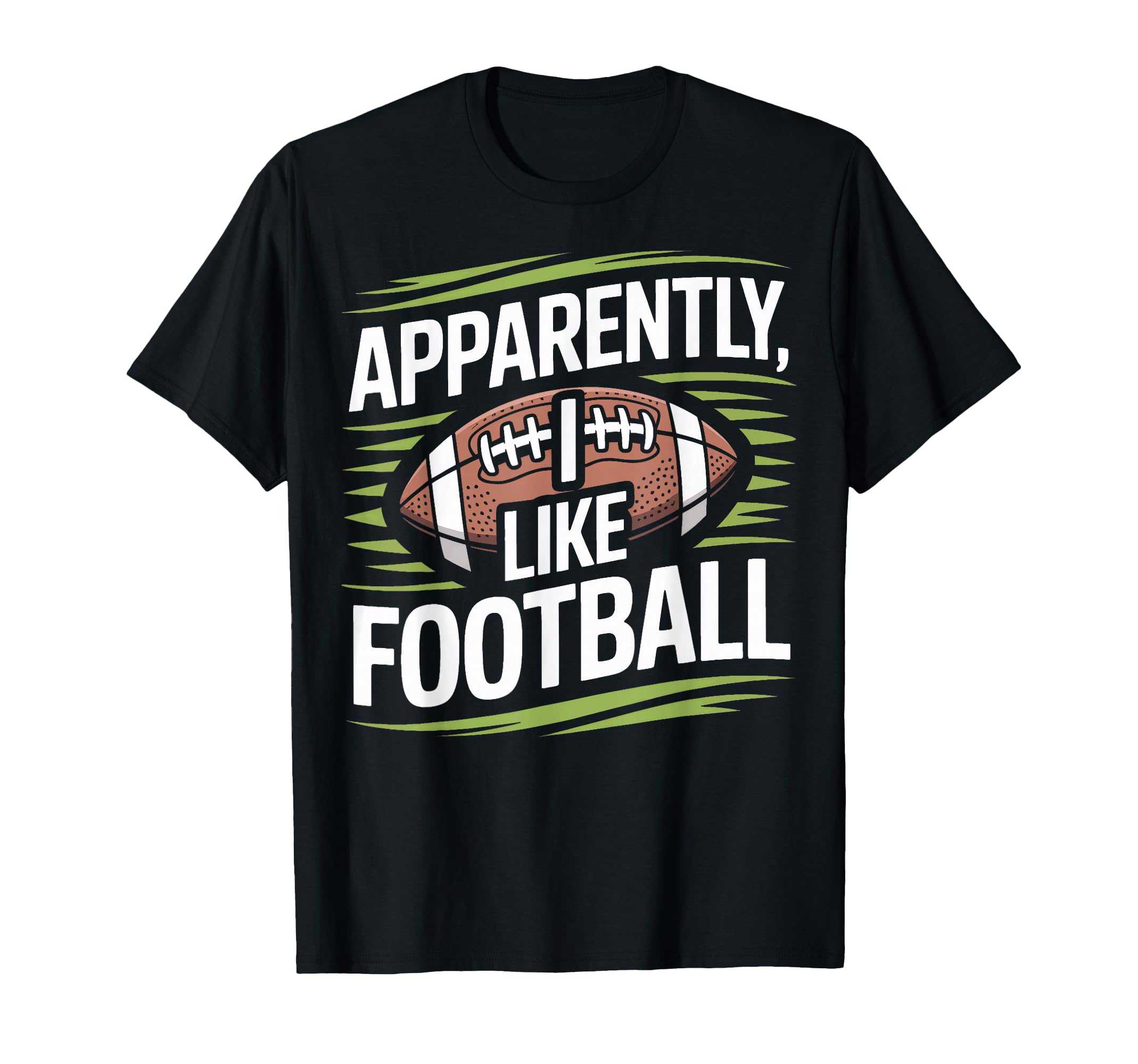 Apparently I Like Football Soccer T-Shirt - Streetwear Style for Adults - T-Shirt, Sweatshirt, Hoodie
