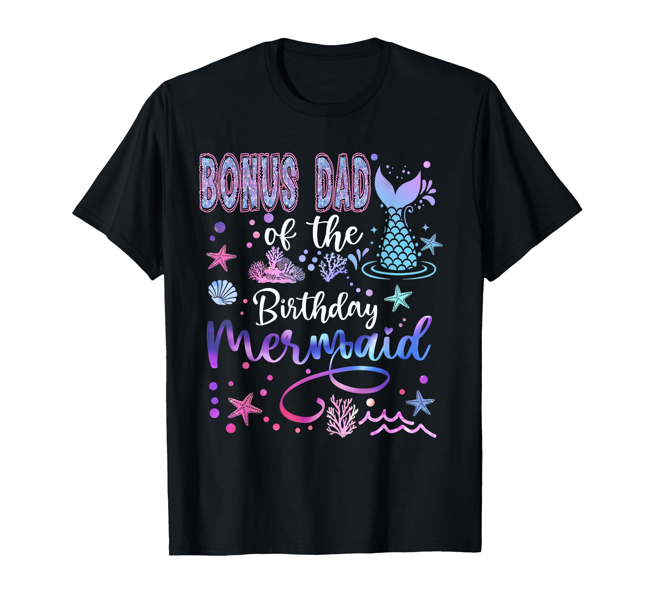 Bonus Dad Birthday Mermaid Funny 1St T-Shirt - Graphic Print Men Women - T-Shirt, Sweatshirt, Hoodie