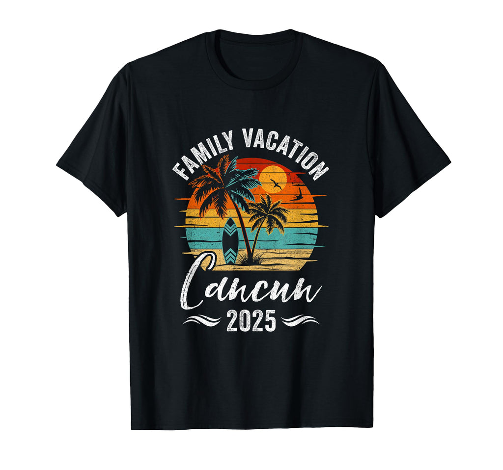 Family Vacation 2025 Cancun Summer T-Shirt - Streetwear Style Men Women - T-Shirt, Sweatshirt, Hoodie