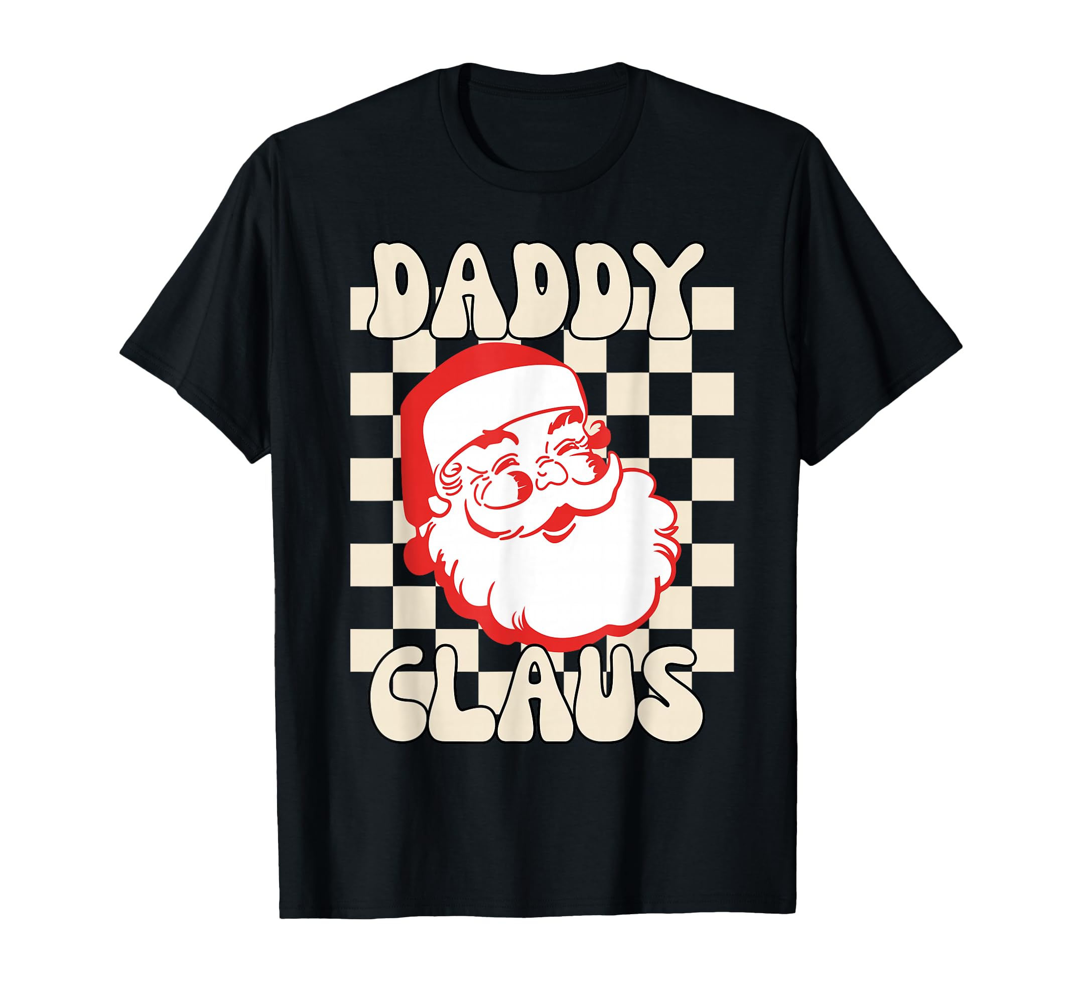 Daddy Claus Funny Family Dad Santa T-Shirt - Trendy Graphic for Adults - T-Shirt, Sweatshirt, Hoodie