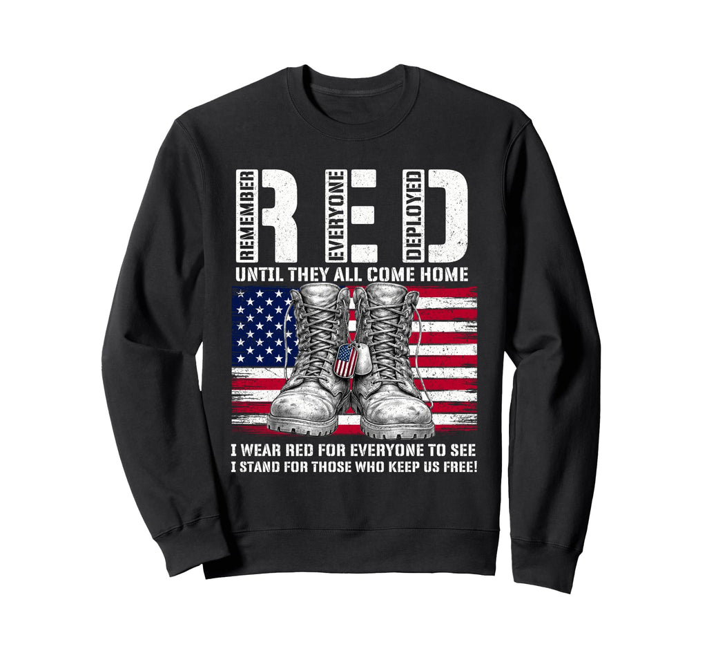 Remember Everyone Deployed Until Sweatshirt - Custom Art Print Men Women - T-Shirt, Sweatshirt, Hoodie