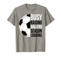 Busy Raising Ballers Season Loading T-Shirt - Novelty Apparel Men Women - T-Shirt, Sweatshirt, Hoodie