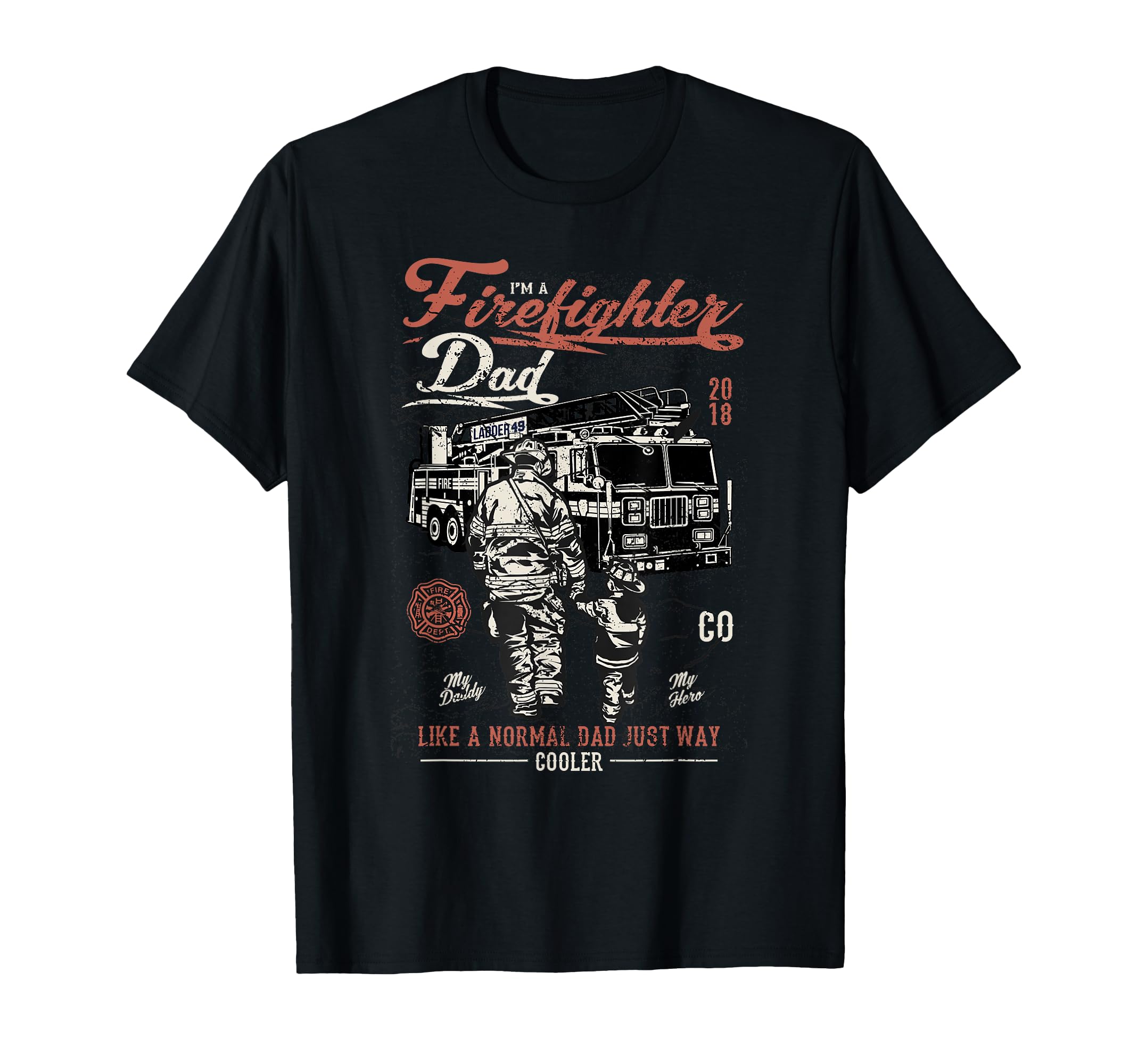I M Firefighter Dad Like Normal T-Shirt - Casual Everyday Wear for Adults - T-Shirt, Sweatshirt, Hoodie