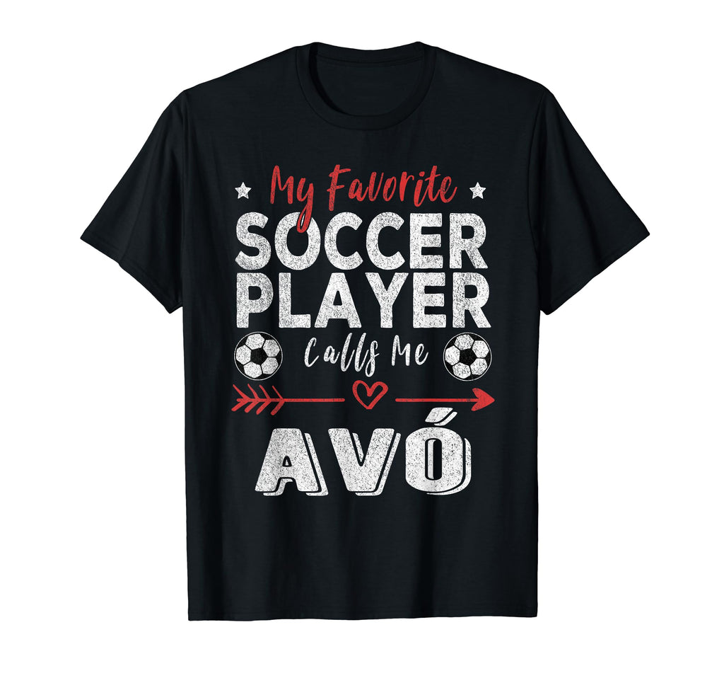 My Favorite Soccer Player Calls Me Av T-Shirt - Streetwear Style Men Women - T-Shirt, Sweatshirt, Hoodie