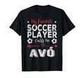 My Favorite Soccer Player Calls Me Av T-Shirt - Streetwear Style Men Women - T-Shirt, Sweatshirt, Hoodie