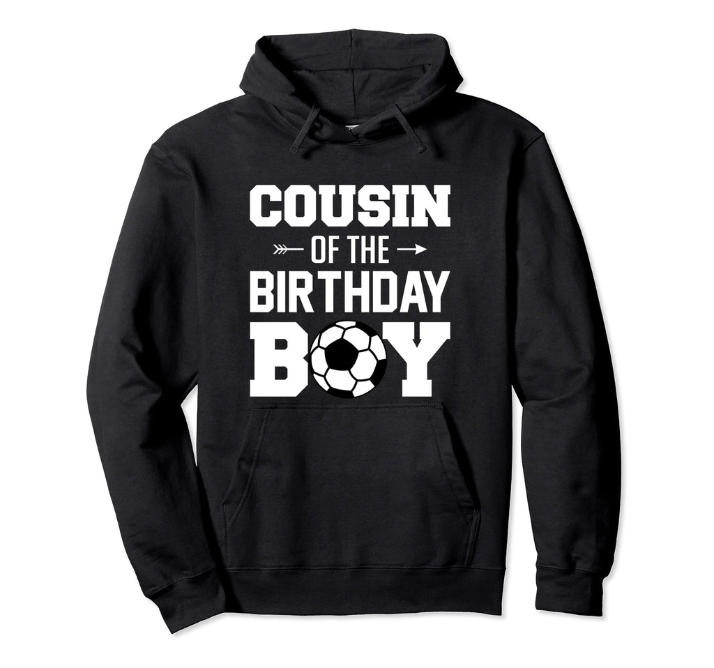 Cousin Birthday Funny Soccer Family Matching Hoodie - Unique Graphic Unisex - T-Shirt, Sweatshirt, Hoodie