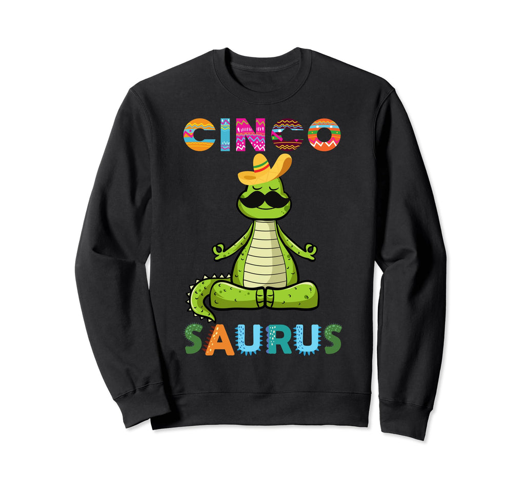 Cinco Saurus Cinco De Mayo Dinosaur Sweatshirt - Fun Novelty Design Unisex - T-Shirt, Sweatshirt, Hoodie