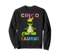 Cinco Saurus Cinco De Mayo Dinosaur Sweatshirt - Fun Novelty Design Unisex - T-Shirt, Sweatshirt, Hoodie