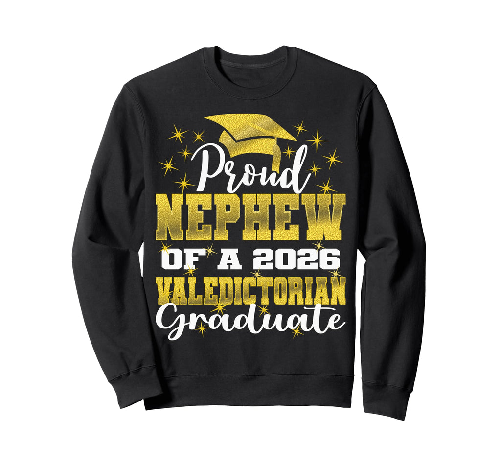 Proud Nephew 2026 Valedictorian Sweatshirt - Casual Everyday Wear Unisex - T-Shirt, Sweatshirt, Hoodie