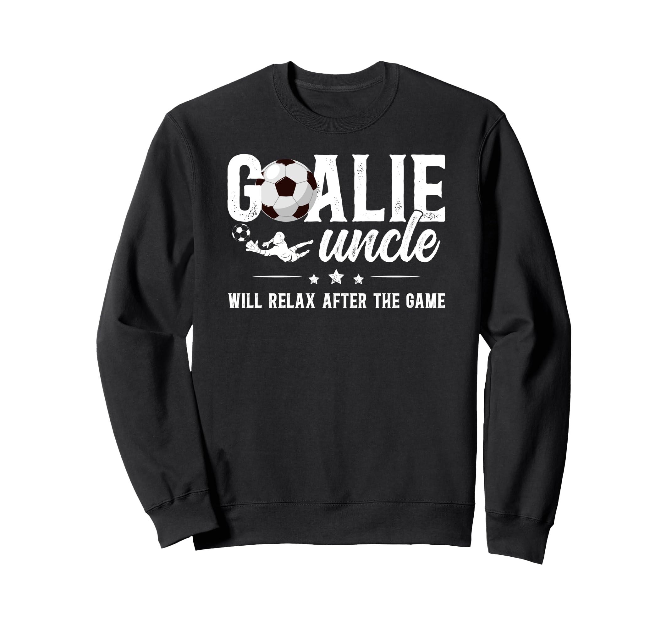 Funny Soccer Goalie Uncle Soccer Sweatshirt - Trendy Graphic Men Women - T-Shirt, Sweatshirt, Hoodie