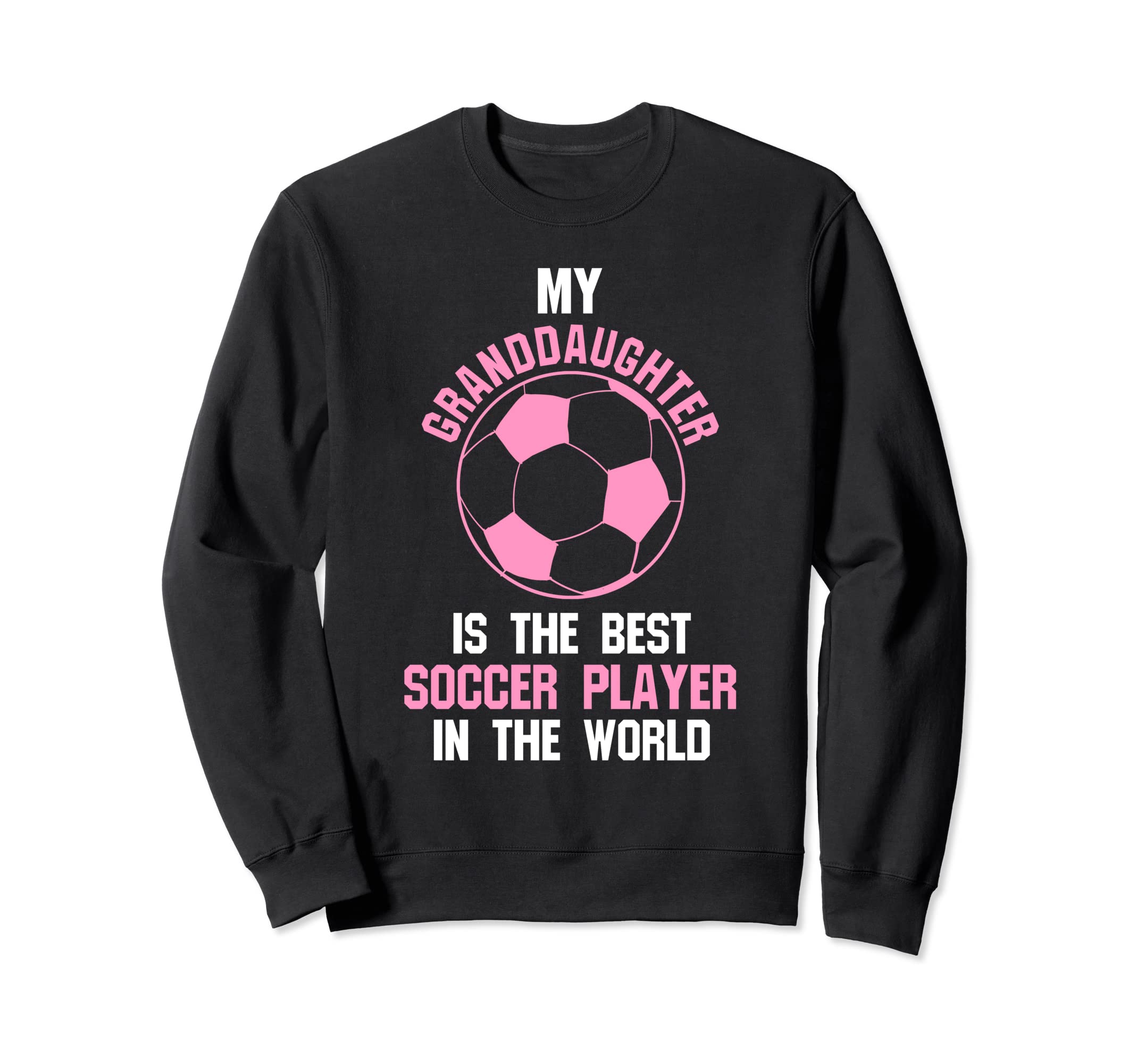 My Granddaughter Is Best Soccer Sweatshirt - Unique Graphic Men Women - T-Shirt, Sweatshirt, Hoodie