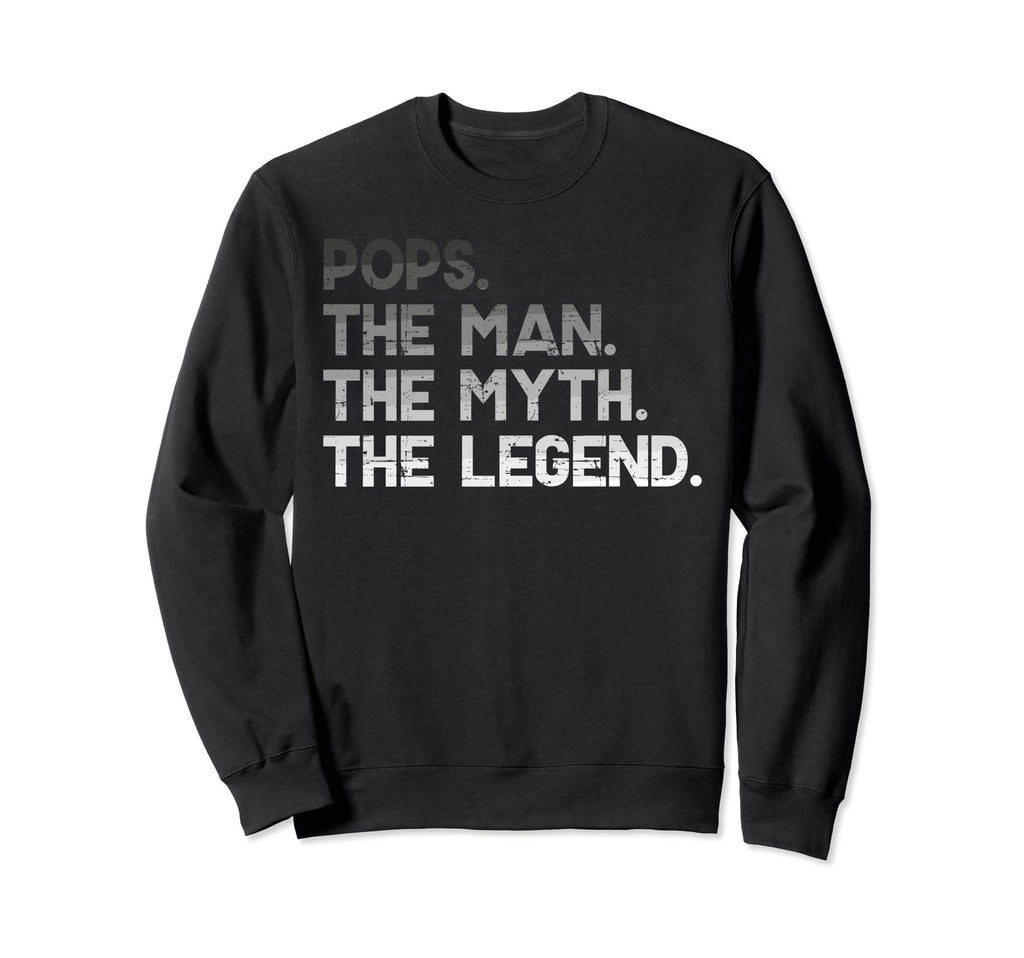 Pops Myth Legend Fathers Day Sweatshirt - Fun Novelty Design Men Women - T-Shirt, Sweatshirt, Hoodie