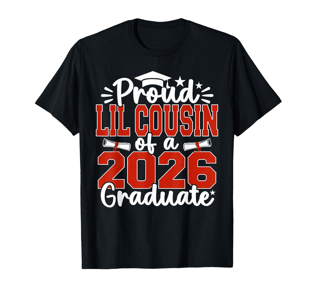Proud Lil Cousin Class 2026 Graduate T-Shirt - Fun Novelty Design Unisex - T-Shirt, Sweatshirt, Hoodie
