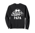 Soccer Papa Soccer Ball Dad Sweatshirt - Casual Everyday Wear for Adults - T-Shirt, Sweatshirt, Hoodie