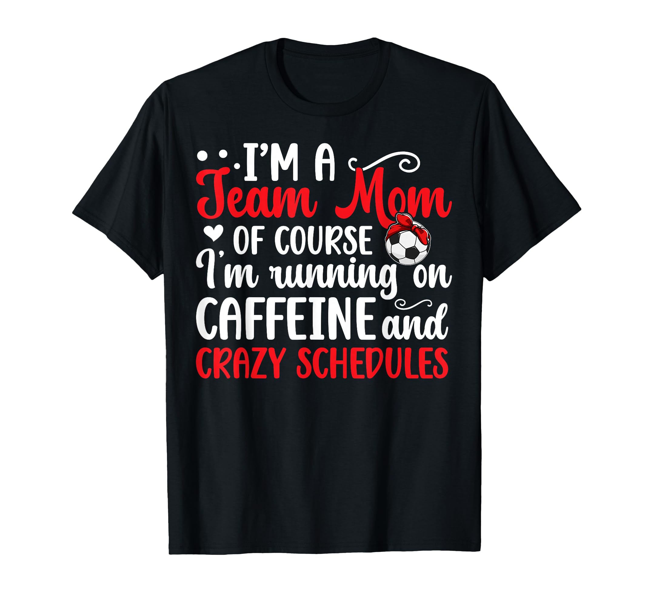 Im Soccer Team Mom Soccer Team T-Shirt - Casual Everyday Wear Men Women - T-Shirt, Sweatshirt, Hoodie