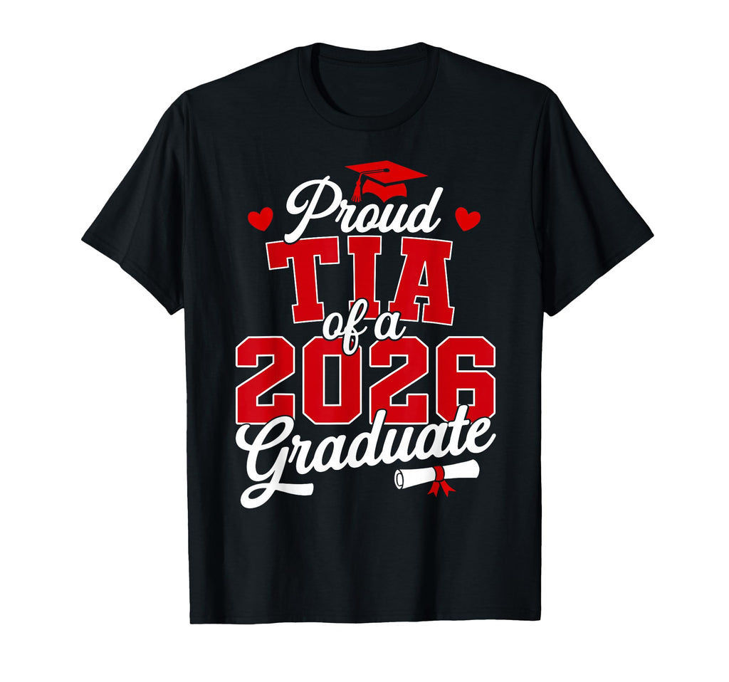 Proud Tia Class 2026 Graduate Senior T-Shirt - Fun Novelty Design Unisex - T-Shirt, Sweatshirt, Hoodie