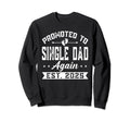 Promoted To Single Dad Again 2025 Sweatshirt - Fun Novelty Design Unisex - T-Shirt, Sweatshirt, Hoodie