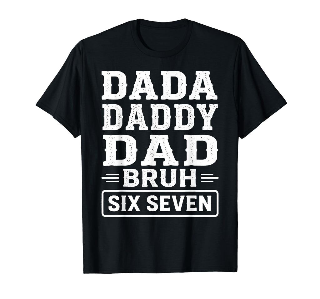 Fathers Day 6 7 Meme Funny Dad T-Shirt - Minimalist Print Men Women - T-Shirt, Sweatshirt, Hoodie