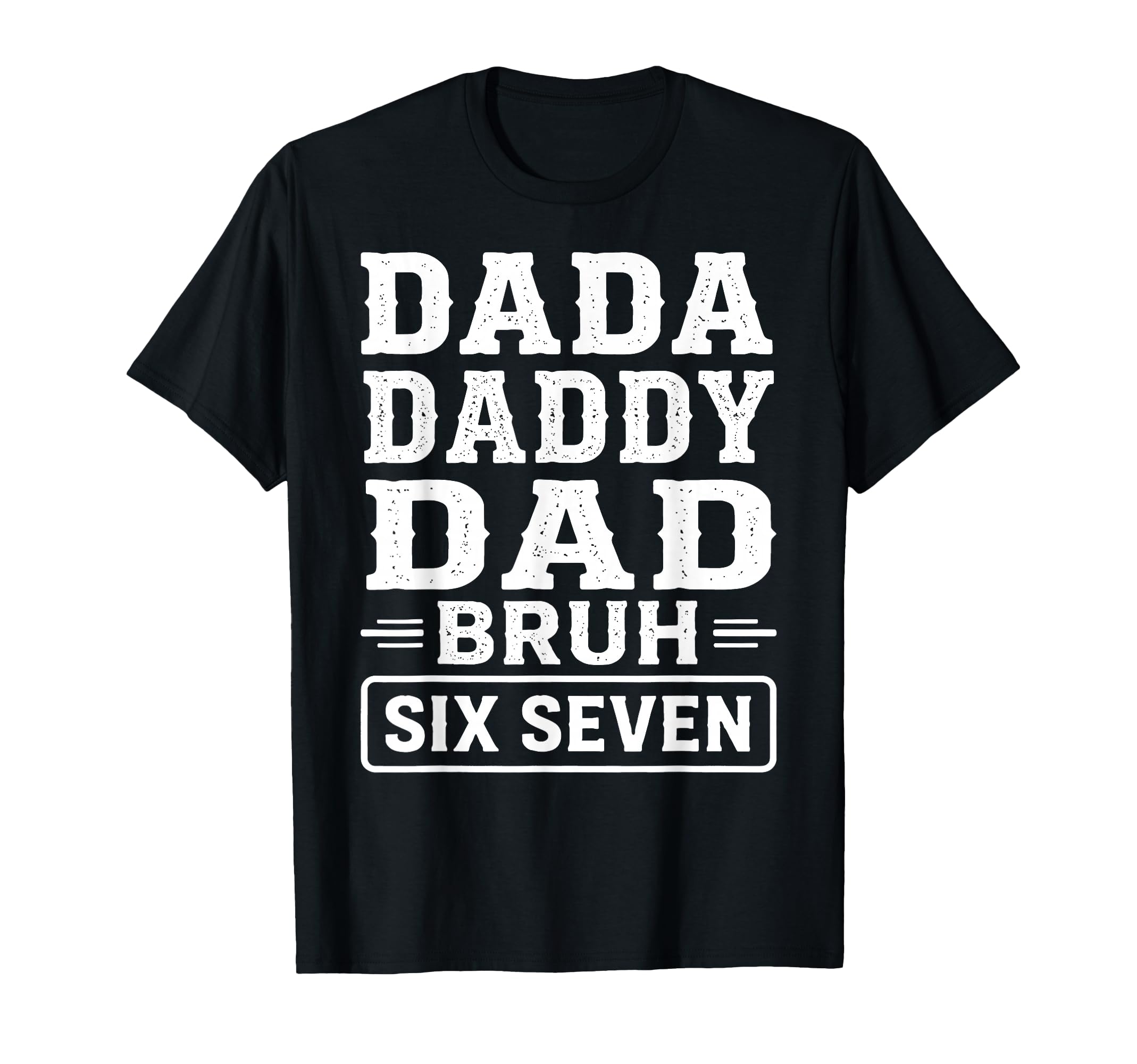 Fathers Day 6 7 Meme Funny Dad T-Shirt - Minimalist Print Men Women - T-Shirt, Sweatshirt, Hoodie
