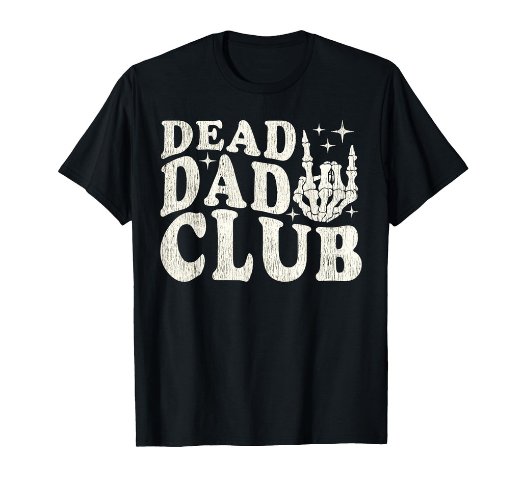 Dead Dad Club Fathers Day Funny T-Shirt - Aesthetic Graphic Unisex - T-Shirt, Sweatshirt, Hoodie