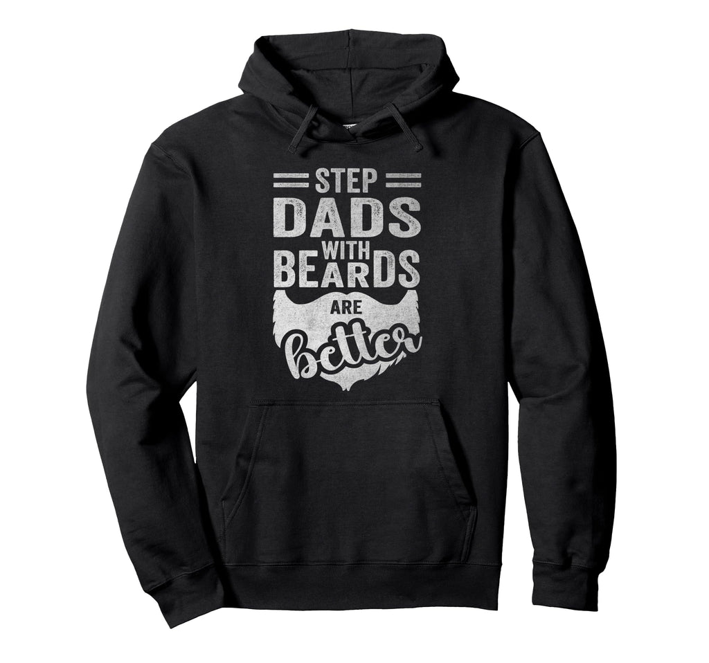 Stepdads Beard Are Better Manly Hoodie - Novelty Apparel for Adults - T-Shirt, Sweatshirt, Hoodie