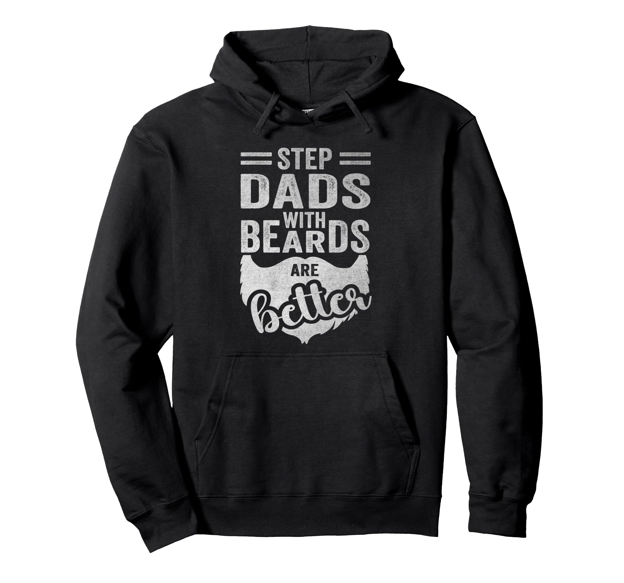 Stepdads Beard Are Better Manly Hoodie - Novelty Apparel for Adults - T-Shirt, Sweatshirt, Hoodie