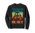 Handyman Dad They Call Me Mr Fix Sweatshirt - Custom Art Print Men Women - T-Shirt, Sweatshirt, Hoodie