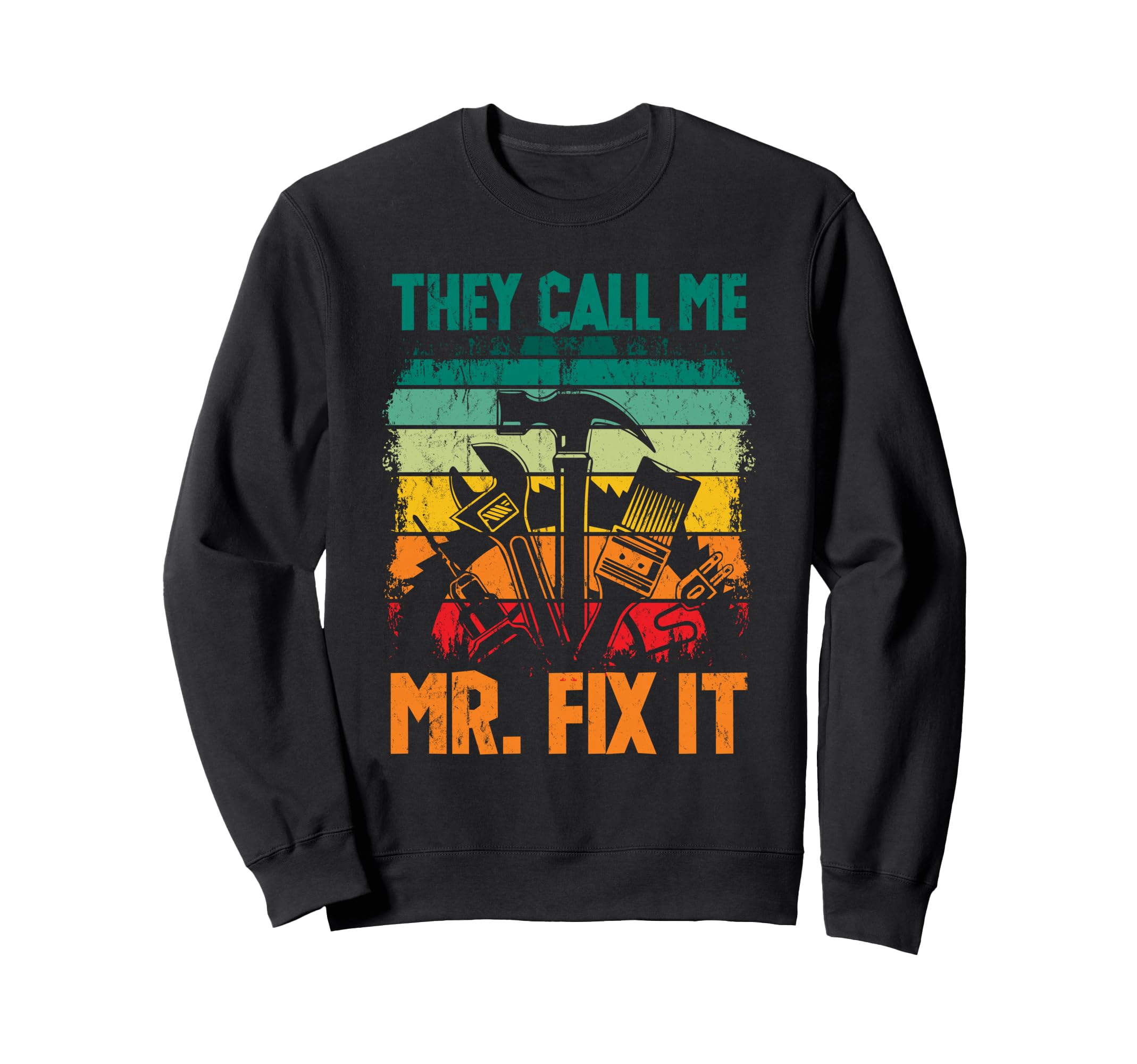 Handyman Dad They Call Me Mr Fix Sweatshirt - Custom Art Print Men Women - T-Shirt, Sweatshirt, Hoodie